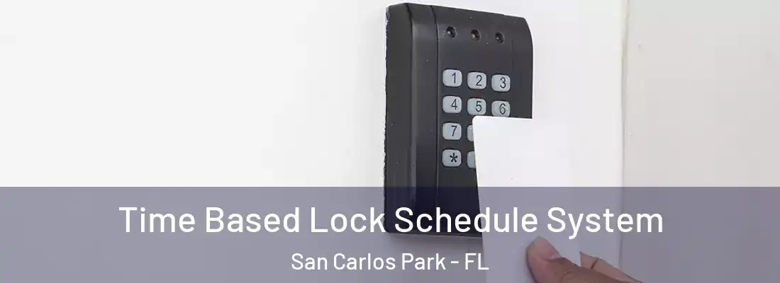 Time Based Lock Schedule System San Carlos Park - FL
